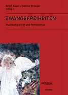 Zwangsfreiheiten. Multikulturalität und Feminismus