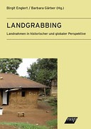 Landgrabbing. Landnahmen in historischer und globaler Perspektive